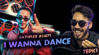 GÖSTERİYO VERMİYO   BATUFLEX X ALI471  I WANNA DANCE 🕺💃  REACTİON [upl. by Agarhs]