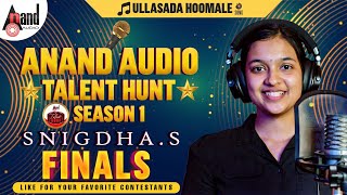 Ullasada Hoomale Cover Song SnighdaS Cheluvina Chiththara Anand Audio Talent Hunt Season1 Finals [upl. by Silenay96]