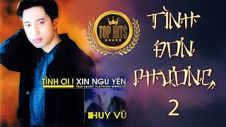 Tình Đơn Phương 2  Huy Vũ  Nhạc Thế Hệ 8X Hay Xuất Sắc [upl. by Legna604]