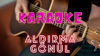 Aldırma Gönül Karaoke Enstrümental [upl. by Naginnarb288]