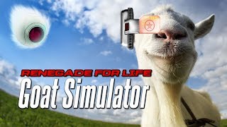 Renegade For Life Goat Simulator [upl. by Natsrik356]