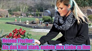 Helene Fischer Als das Kind starb endete ihre Liebe zu ihm [upl. by Zaneski183]