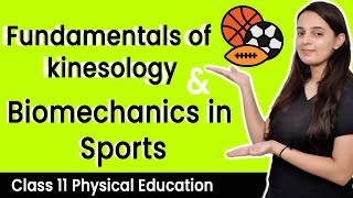 Fundamentals of Kinesiology and Biomechanics in Sports  Class 11 Physical Education Chapter 7 [upl. by Odnalo]