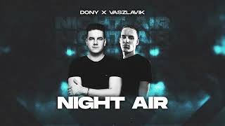 Dony x Vaszlavik  Night Air [upl. by Soutor]