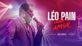 Léo Pain Canta o Amor  DVD COMPLETO  AO VIVO [upl. by Ennaeirb]