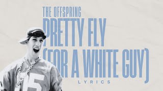 Pretty Fly For A White Guy  The Offspring Lyrics [upl. by Rebekah438]