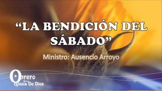 La Bendición Del Sábado Ministro Ausencio Arroyo [upl. by Sewel605]