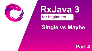 RxJava 3 tutorial for beginners  Part 4  Single vs Maybe [upl. by Houlberg553]