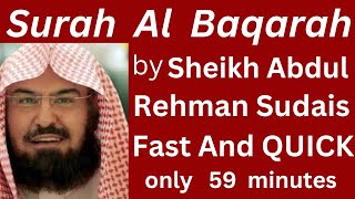 Surah Al Baqarah Sheikh Abdur Rehman Sudais Fast and speedy recitation in 59 minal baqarahquran [upl. by Annaor470]