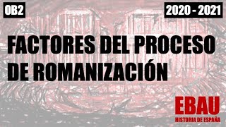 OB2 EBAU Factores del proceso de romanización [upl. by Anialed]