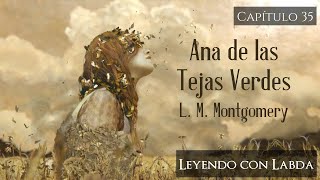 Ana de las Tejas Verdes L M Montgomery cap35 Audiolibro Leyendo con Labda [upl. by Emersen91]