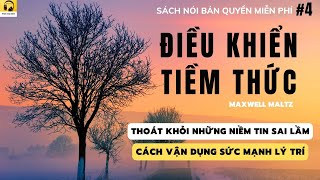 4 Sách nói ĐIỀU KHIỂN TIỀM THỨC  Cách vận dụng SỨC MẠNH LÝ TRÍ amp Tự GIẢM MÊ khỏi niềm tin sai lầm [upl. by Attekahs]