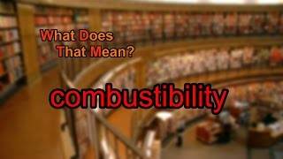 What does combustibility mean [upl. by Towne4]