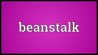 Beanstalk Meaning [upl. by Brunn]