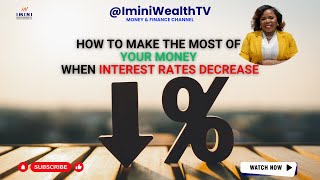 How To Make the Most of Your Money When Interest Rates Decrease  IminiWealthTV rate money wealth [upl. by Aineles616]