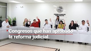 Hasta el momento son 15 los congresos locales los que han aprobado la ReformaAlPoderJudicial [upl. by Rudwik654]