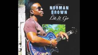 Norman Brown  It Keeps Coming Back [upl. by Dielu289]