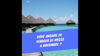 Dove andare in viaggio di nozze a Novembre [upl. by Amihc578]