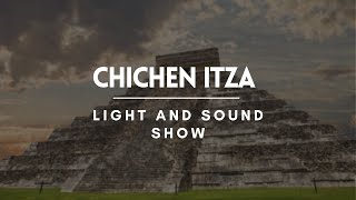 Chichen Itza Light and Sound Show  Chichen Itza Travel Guide [upl. by Harwilll]