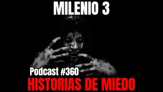 Milenio 3  Historias de miedo Podcast 360 [upl. by Vernier]