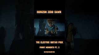 Horizon Zero Dawn  Electric Guitar Pick  Funny Moments 2 horizonzerodawn gaming funny shorts [upl. by Polik]