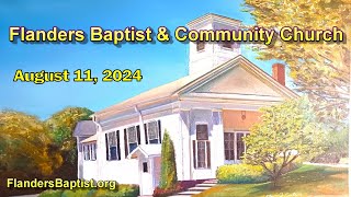 August 11 2024  Flanders Baptist amp Community Church [upl. by Lowndes422]