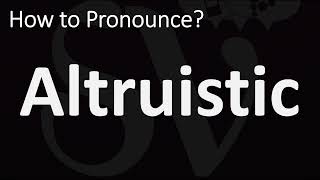 How to Pronounce Altruistic CORRECTLY [upl. by Tipton199]