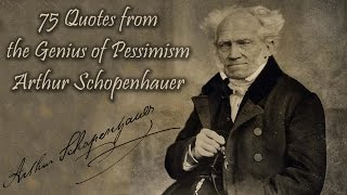 75 Quotes from the Genius of Pessimism Arthur Schopenhauer [upl. by Tallulah]