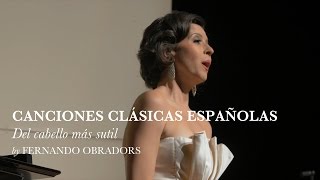 Del cabello más sutil  Canciones Clásicas Españolas VI  Fernando Obradors  Lisette Oropesa [upl. by Eden189]