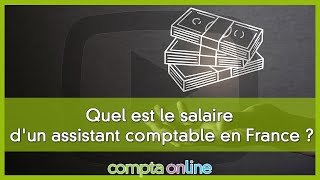 Quel est le salaire dun assistant comptable en France [upl. by Giraud512]