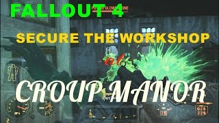 FALLOUT 4 SECURE THE WORKSHOP AT CROUP MANOR [upl. by Sheffie]