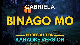 BINAGO MO  Gabriella KARAOKE Version [upl. by Ophelie]