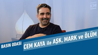 Cem Kaya ile Aşk Mark ve Ölüm  Basın Odası 7 [upl. by Assenar]