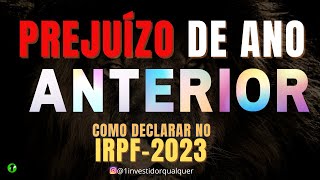 IRPF 2023 Como declarar PREJUÍZO do ANO ANTERIOR [upl. by Davey]