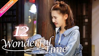 【Multisub】Wonderful Time EP12︱Tong Mengshi Wang Herun  Fresh Drama [upl. by Annovad]