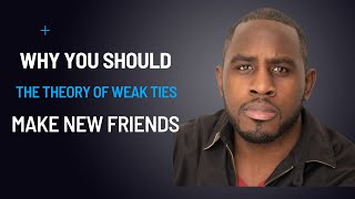 Discover the Benefits of Making New Friends The Theory of Weak Ties [upl. by Yffat]