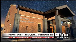 Dromore Baptist Church Live Stream  Sunday 3rd September 2023 PM [upl. by Brookhouse]