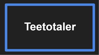 Meaning of Teetotaler [upl. by Onitnevuj836]