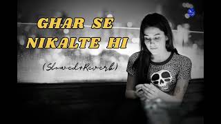 GHAR SE NIKALTE HI FULL SONG  LOFI  SLOWED  REVERB  AMAAL MALLIK [upl. by Eivod]