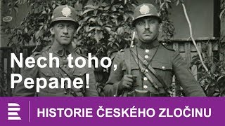 Historie českého zločinu Nech toho Pepane [upl. by Assirehc]