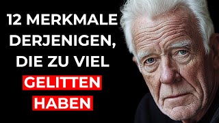 12 MERKMALE DERJENIGEN DIE ZU VIEL GELITTEN HABEN [upl. by Vanni]