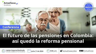 El futuro de las pensiones en Colombia así quedó la reforma pensional [upl. by Vada]