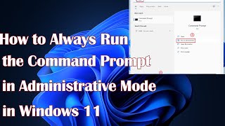 How to Always Run the Command Prompt in Administrative Mode in Windows 11 [upl. by Eisned]