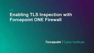 Enabling TLS Inspection with Forcepoint ONE Firewall [upl. by Nrubliw]