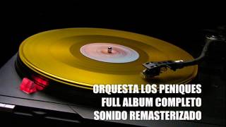 ORQUESTA LOS PENIQUES DISCOGRAFIA COMPLETA SONIDO REMASTERIZADO [upl. by Ahsimac227]