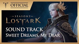 로스트아크｜OST Sweet Dreams My Dear  소향SoHyang  LOST ARK Official Soundtrack [upl. by Spada]