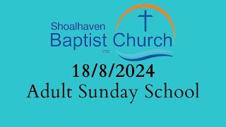 1882024 Adult Sunday School  Shoalhaven Baptist Church [upl. by Atla]