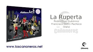 Los Cañoneros  La Ruperta [upl. by Enened45]