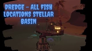 DREDGE  All Fish Locations  STELLAR BASIN [upl. by Htehpaj]