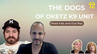 The Dogs of Oketz K9 Unit with Ohad Kab and Etai Raz  Tzuzamen [upl. by Beaner]